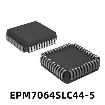 1PCS EPM7064SLC44-5 EPM7064 Novo Izvirno Programmable Logic Čip