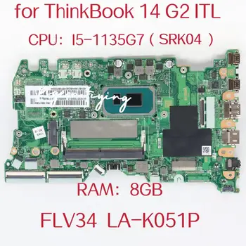 FLV34 LA-K051P Mainboard za ThinkBook 14 G2 ITL Prenosni računalnik z Matično ploščo CPU:core I5-1135G7 SRK04 RAM:8GB FRU:5B21B84267 5B21B8426 Test OK