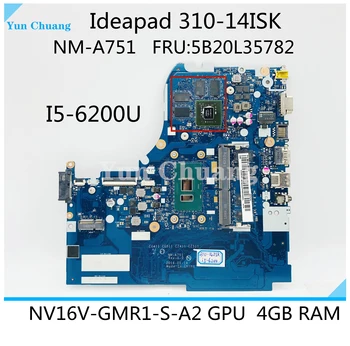 FRU:5B20L35782 NM-A751 Za Lenovo Ideapad 310-14ISK MotherboardSR2EY I5-6200U 4GB DD4 NV16V-GMR1-S-A2 2 GB Preizkušen